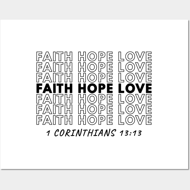 Faith Hope Love - 1 Corinthians 13:13 Wall Art by BubbleMench